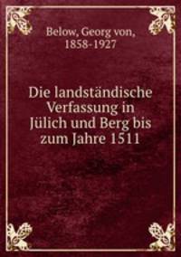 Die landstandische Verfassung in Julich und Berg bis zum Jahre 1511