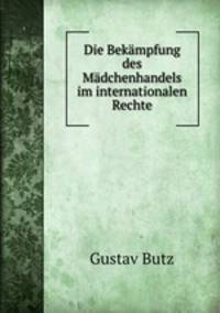 Die Bekampfung des Madchenhandels im internationalen Rechte
