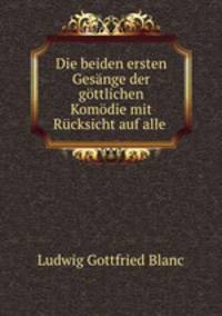 Die beiden ersten Gesange der gottlichen Komodie mit Rucksicht auf alle .