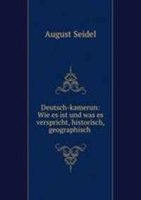 Deutsch-kamerun: Wie es ist und was es verspricht, historisch, geographisch .