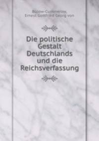 Die politische Gestalt Deutschlands und die Reichsverfassung