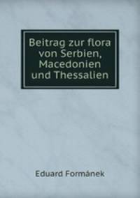Beitrag zur flora von Serbien, Macedonien und Thessalien