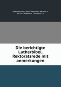 Die berichtigte Lutherbibel. Rektoratsrede mit anmerkungen