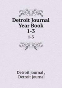 Detroit Journal Year Book. 1-3