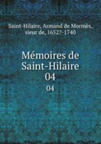 Mmoires de Saint-Hilaire. 04