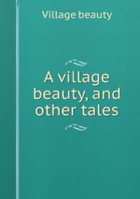 A village beauty, and other tales