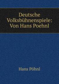 Deutsche Volksbuhnenspiele: Von Hans Poehnl