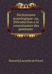 Dictionnaire iconologique: ou, INtroduction a la connoissance des peintures .
