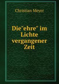 Die"ehre" im Lichte vergangener Zeit