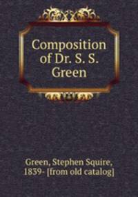 Composition of Dr. S. S. Green
