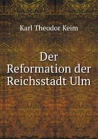 Der Reformation der Reichsstadt Ulm