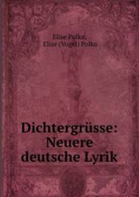 Dichtergrusse: Neuere deutsche Lyrik