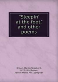 "Sleepin` at the foot," and other poems