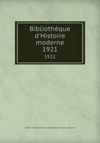 Bibliothque d`Histoire moderne. 1921