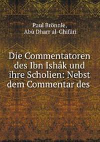 Die Commentatoren des Ibn Ishak und ihre Scholien: Nebst dem Commentar des .