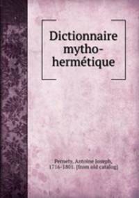 Dictionnaire mytho-herme?tique