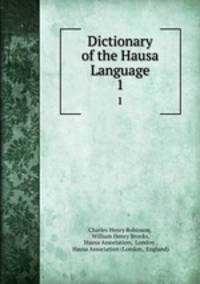 Dictionary of the Hausa Language. 1