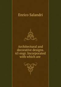 Architectural and decorative designs. 65 engr. Incorporated with which are .