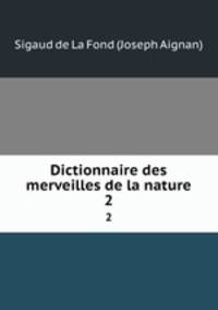 Dictionnaire des merveilles de la nature. 2
