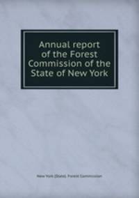 Annual report of the Forest Commission of the State of New York