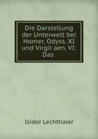Die Darstellung der Unterwelt bei Homer, Odyss. XI und Virgil aen. VI: Das .