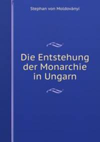 Die Entstehung der Monarchie in Ungarn
