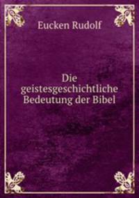 Die geistesgeschichtliche Bedeutung der Bibel