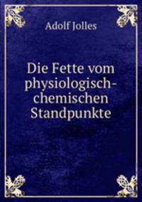 Die Fette vom physiologisch-chemischen Standpunkte