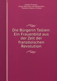 Die Brgerin Tallien: Ein Frauenbild aus der Zeit der franzsischen Revolution