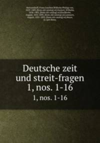 Deutsche zeit und streit-fragen. 1, nos. 1-16