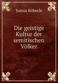 Die geistige Kultur der semitischen Volker