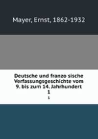 Deutsche und franzosische Verfassungsgeschichte vom 9. bis zum 14. Jahrhundert. 1
