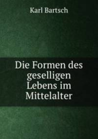 Die Formen des geselligen Lebens im Mittelalter