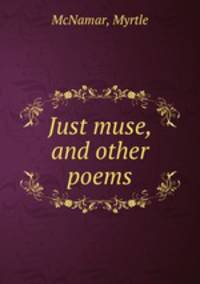 Just muse, and other poems