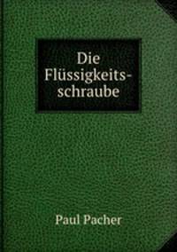 Die Flussigkeits-schraube.