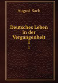 Deutsches Leben in der Vergangenheit. 1