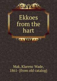 Ekkoes from the hart