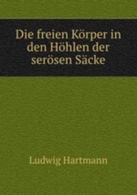 Die freien Korper in den Hohlen der serosen Sacke