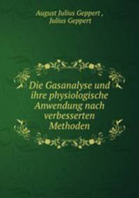 Die Gasanalyse und ihre physiologische Anwendung nach verbesserten Methoden