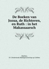 De Boeken van Jozua, de Richteren, en Ruth : in het Makassaarsch