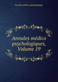 Annales medico psychologiques, Volume 19