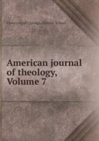 American journal of theology, Volume 7