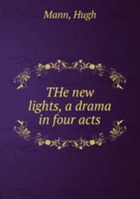 THe new lights, a drama in four acts