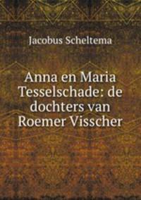 Anna en Maria Tesselschade: de dochters van Roemer Visscher