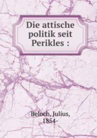 Die attische politik seit Perikles :
