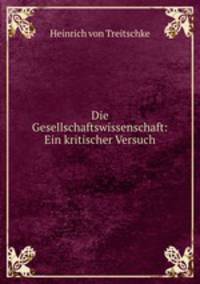 Die Gesellschaftswissenschaft: Ein kritischer Versuch