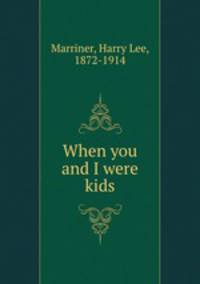 When you and I were kids