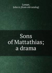 Sons of Mattathias; a drama