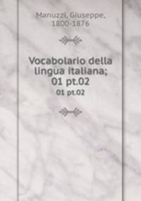 Vocabolario della lingua italiana;. 01 pt.02