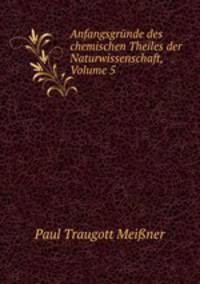 Anfangsgrunde des chemischen Theiles der Naturwissenschaft, Volume 5